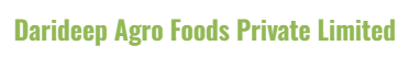 Darideep Agro Foods Private Limited
